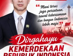 Anggota DPRD Kabupaten Sukabumi Fraksi Partai Gerindra, Teddy Setiadi Ucapkan Dirgahayu Kemerdekaan RI ke-81